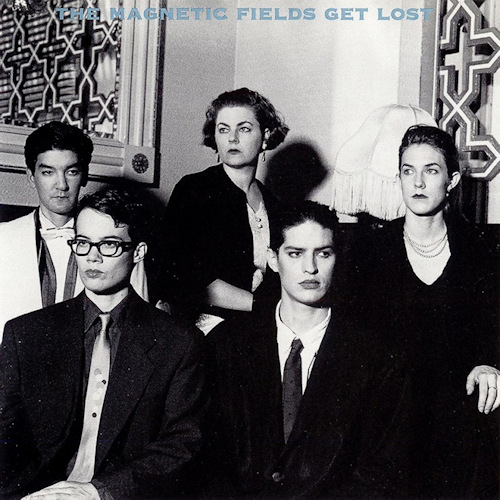 MAGNETIC FIELDS - GET LOSTMAGNETIC FIELDS GET LOST.jpg